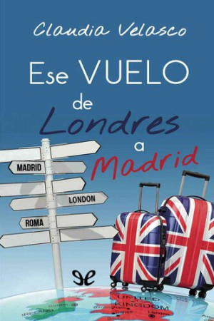 Ese vuelo de Londres a Madrid - Claudia Velasco